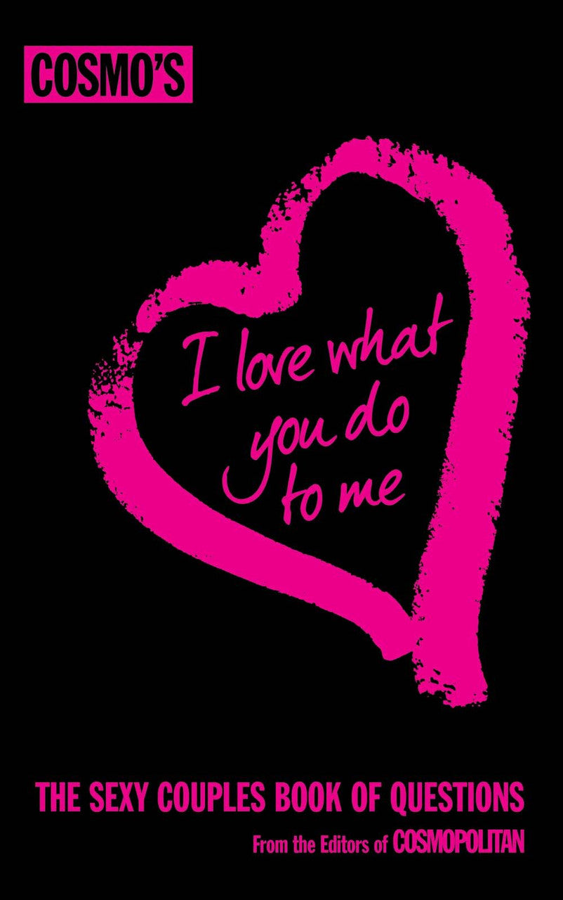 241425 - Cosmo'S I Love What You Do To Me - The Sexy Couples Book Of Questions - Just for you desires